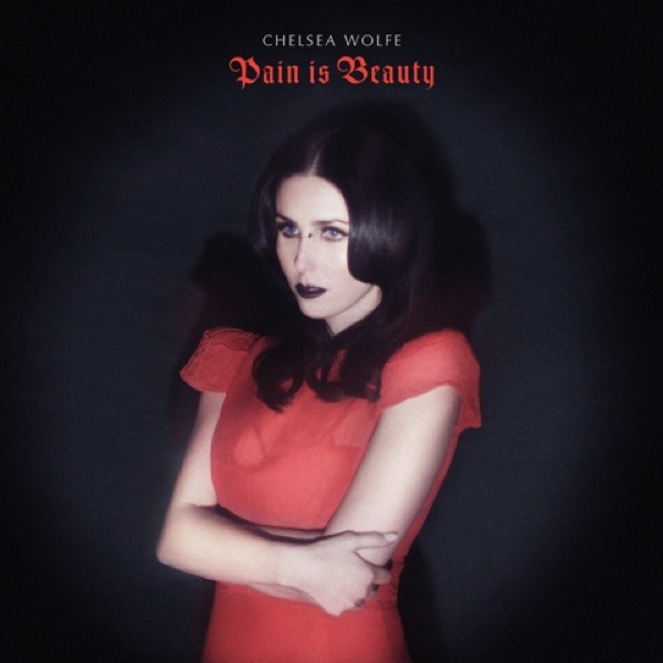 chelsea-wolfe-pain-is-beauty